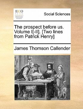 portada the prospect before us. volume i[-ii]. [two lines from patrick henry]