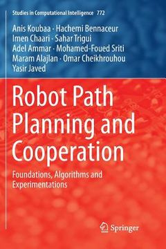 portada Robot Path Planning and Cooperation: Foundations, Algorithms and Experimentations (en Inglés)