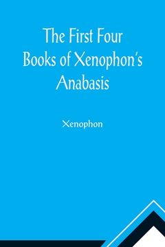 portada The First Four Books of Xenophon's Anabasis (in English)