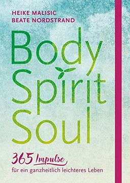 portada Body, Spirit, Soul - 365 Impulse für ein Ganzheitlich Leichteres Leben (en Alemán)
