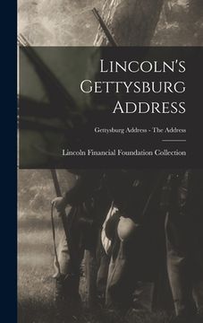 portada Lincoln's Gettysburg Address; Gettysburg Address - The address (en Inglés)