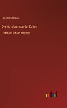 portada Die Wanderungen der Kelten: Historisch-kritisch dargelegt (in German)