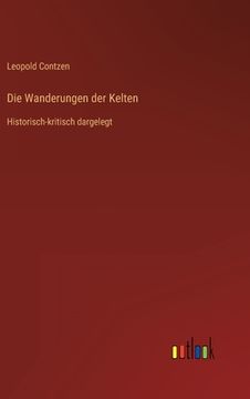 portada Die Wanderungen der Kelten: Historisch-kritisch dargelegt (en Alemán)