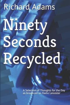 portada Ninety Seconds Recycled: A Selection of Thoughts for the Day (en Inglés)