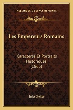 portada Les Empereurs Romains: Caracteres Et Portraits Historiques (1863) (in French)