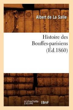 portada Histoire Des Bouffes-Parisiens (Éd.1860) (en Francés)