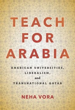 portada Teach for Arabia: American Universities, Liberalism, and Transnational Qatar 