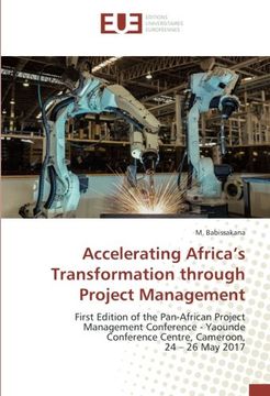 portada Accelerating Africa's Transformation through Project Management: First Edition of the Pan-African Project Management Conference - Yaounde Conference Centre, Cameroon, 24 - 26 May 2017