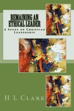 portada Remaining an Ethical Leader: A Study on Ethical Christian Leadership (en Inglés)