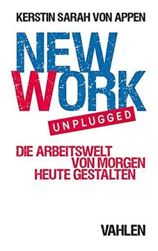 portada New Work. Unplugged. Die Arbeitswelt von Morgen Heute Gestalten (en Alemán)
