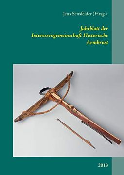 portada Jahrblatt der Interessengemeinschaft Historische Armbrust: 2018 (en Alemán)