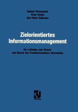 portada Zielorientiertes Informationsmanagement: Ein Leitfaden Zum Einsatz Und Nutzen Des Produktionsfaktors Information (en Alemán)