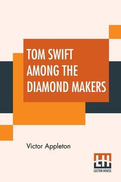portada Tom Swift Among The Diamond Makers: Or The Secret Of Phantom Mountain