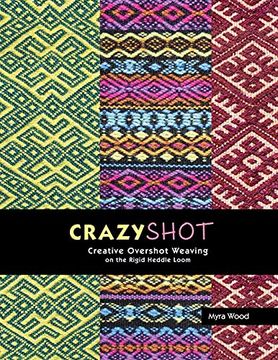 portada Crazyshot! -Creative Overshot Weaving on the Rigid Heddle Loom 