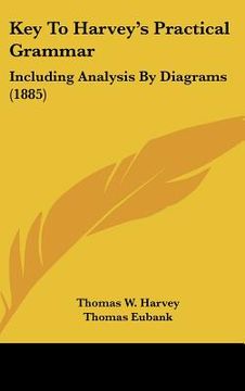 portada key to harveys practical grammar: including analysis by diagrams (1885) (en Inglés)