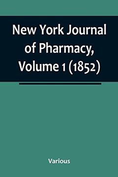 portada New York Journal of Pharmacy, Volume 1 (1852) (en Inglés)