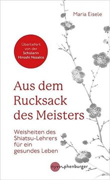 portada Aus dem Rucksack des Meisters: Weisheiten des Shiatsu-Lehrers für ein Gesundes Leben (en Alemán)