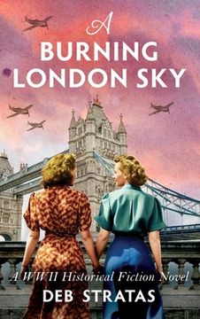 portada A Burning London Sky: A WWII Historical Fiction Novel (en Inglés)