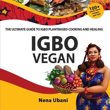 portada Igbo Vegan - The Ultimate Guide to Igbo Plantbased Cooking and Healing (en Inglés)