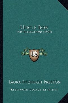 portada uncle bob: his reflections (1904) (en Inglés)