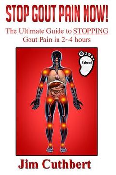 portada Stop Gout Pain Now!: The Ultimate Guide Fro Stopping Gout Pain in 2 4 Hours