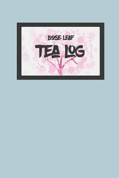 portada Tea Log: For Loose Leaf Teas