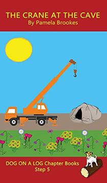 portada The Crane at the Cave Chapter Book: (Step 5) Sound out Books (Systematic Decodable) Help Developing Readers, Including Those With Dyslexia, Learn to Read With Phonics (Dog on a log Chapter Books) (en Inglés)