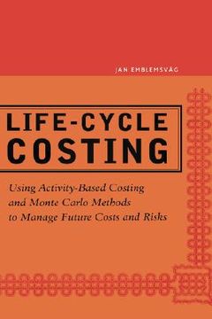 portada life-cycle costing: using activity-based costing and monte carlo methods to manage future costs and risks