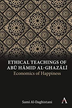 portada Ethical Teachings of abū ḤĀmid Al-Ghazālī: Economics of Happiness (Anthem Religion and Society Series) (en Inglés)