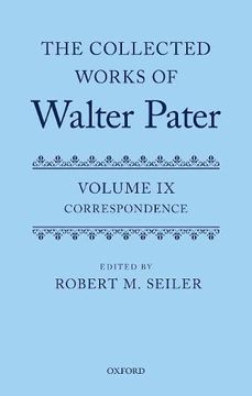 portada The Collected Works of Walter Pater, Vol. Ix: Correspondence (en Inglés)