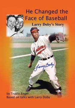 portada He Changed the Face of Baseball: The Larry Doby Story (en Inglés)
