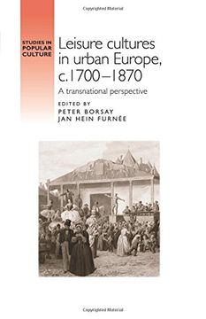 portada Leisure cultures in urban Europe, c.1700-1870: A transnational perspective (Studies in Popular Culture Mup)