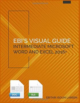 portada Ebi's Visual Guide: Intermediate Microsoft Word and Excel 2016+ (in English)