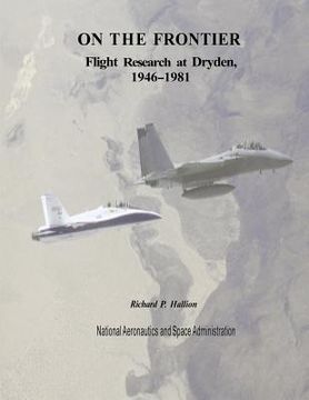 portada On The Frontier: Flight Research at Dryden, 1946-1981 (en Inglés)