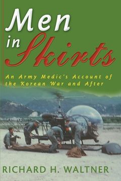 portada men in skirts: an army medic's account of the korean war and after (en Inglés)