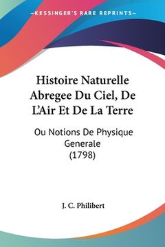 portada Histoire Naturelle Abregee Du Ciel, De L'Air Et De La Terre: Ou Notions De Physique Generale (1798) (in French)