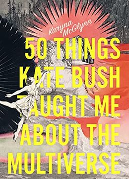 portada 50 Things Kate Bush Taught me About the Multiverse (en Inglés)