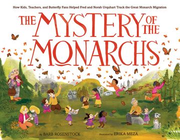 portada The Mystery of the Monarchs: How Kids, Teachers, and Butterfly Fans Helped Fred and Norah Urquhart Track the Great Monarch Migration (en Inglés)