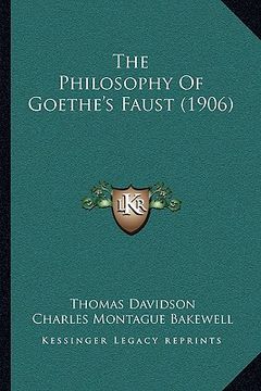 portada the philosophy of goethe's faust (1906) (en Inglés)