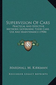 portada supervision of cars: practical and effective methods governing their care, use anpractical and effective methods governing their care, use (en Inglés)