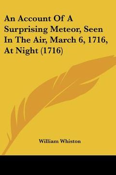 portada an account of a surprising meteor, seen in the air, march 6, 1716, at night (1716)