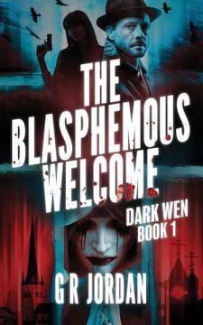 portada The Blasphemous Welcome: Dark Wen Book 1 (en Inglés)