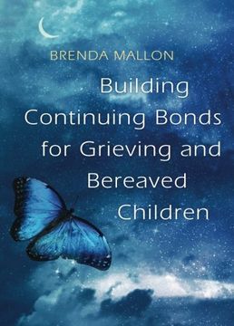 portada Building Continuing Bonds for Grieving and Bereaved Children: A Guide for Counsellors and Practitioners (en Inglés)