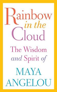 portada Rainbow in the Cloud: The Wisdom and Spirit of Maya Angelou (en Inglés)