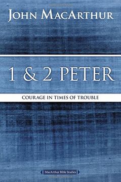 portada 1 and 2 Peter: Courage in Times of Trouble (Macarthur Bible Studies) (in English)