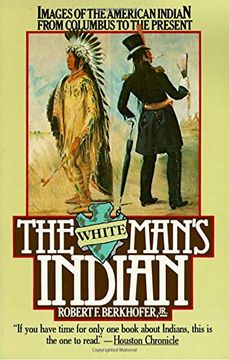 portada The White Man's Indian: Images of the American Indian From Columbus to the Present (en Inglés)