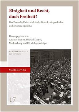 portada Einigkeit Und Recht, Doch Freiheit?: Das Deutsche Kaiserreich in Der Demokratiegeschichte Und Erinnerungskultur (en Alemán)
