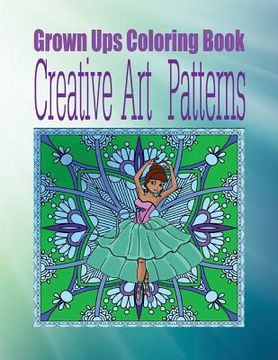 portada Grown Ups Coloring Book Creative Art Patterns Mandalas (en Inglés)