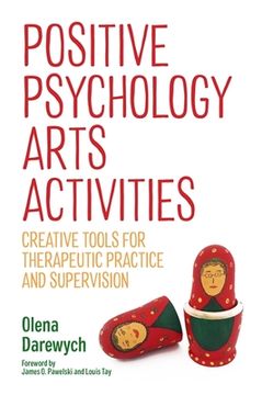 portada Positive Psychology Arts Activities: Creative Tools for Therapeutic Practice and Supervision (in English)