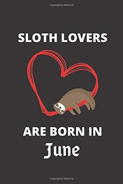 portada Sloth Lovers are Born in June: 120 Pages, 6 x 9 Size, (in English)